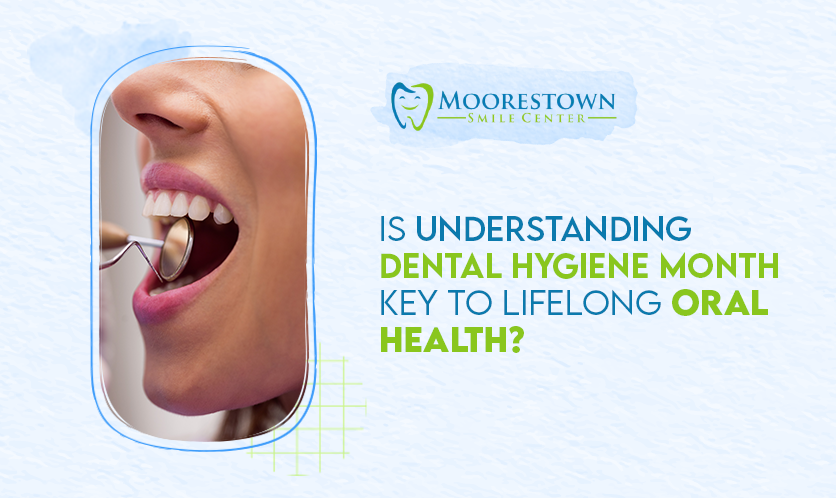 Is Understanding Dental Hygiene Month Key to Lifelong Oral Health?