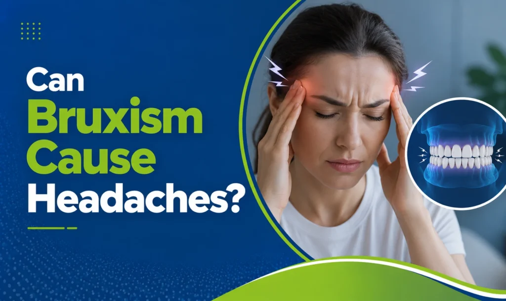 Can Bruxism Cause Headaches